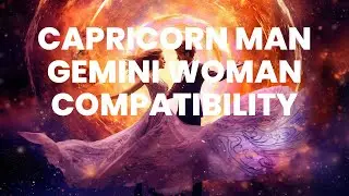 Capricorn Man and Gemini Woman Compatibility: a Tale of Two Souls Entwined by the Cosmos