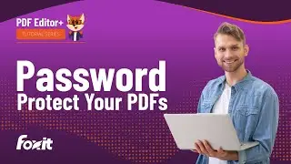 How to Password Protect PDFs and Add Document Restrictions with Foxit PDF Editor 🔒