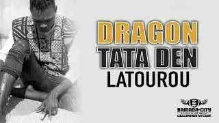 DRAGON TATA DEN - LATOUROU