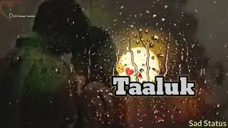 Taaluk 🥺💔🥀| Poor Boy Feeling Status | Sad Status | Broken Heart Status | Dil Ki Awaaz Creation