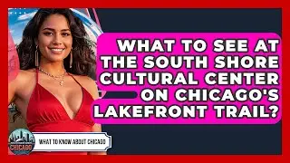 What To See At The South Shore Cultural Center On Chicago's Lakefront Trail?