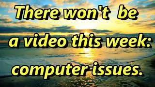 Sorry  No Video Today