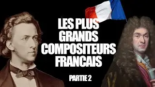 Les plus grands compositeurs fran&ccedil;ais Partie 2