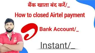 How to closed airtel payment Bank account |Airtel Bank account closed kaise kare |
