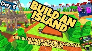 Roblox Build an Island , Day 6: Banana Crates & Crystal Biome Unlocked!