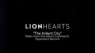 Lionhearts - The Ardent City [Fan Lyric Video]