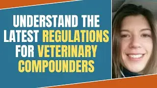 What Are The Latest Regulations For A Veterinary Compounding Pharmacy?