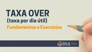 TAXA DE JUROS (6 de 7): Taxa OVER