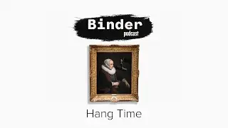 Binder Podcast: Hang Time