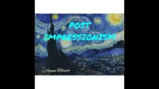 Post-Impressionism ||Part-2|| Anjum tehzeeb Malik