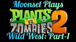 Moonset Plays Wild West: Part-1