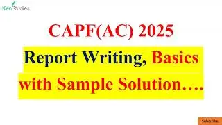 CAPF (AC) 2025 Report Writing: Basic Concepts, Requirements and Sample Reports