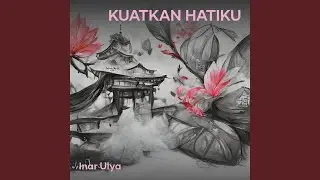 Kuatkan Hatiku
