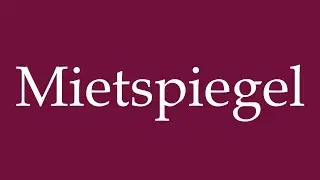 How to Pronounce ''Mietspiegel'' (Rent index) Correctly in German