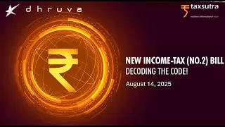 Dhruva Advisors & Taxsutra Webinar on the New Income-tax (No. 2) Bill - Decoding the Code!