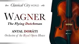 Richard Wagner, Antal Dor&aacute;ti - The Flying Dutchman (Restored Audio, 1960) - Classical