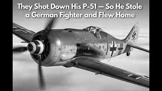 They Shot Down His P-51 &mdash; So He Stole a German Fighter and Flew Home WW2