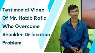Testimonial Video Of Mr. Habib Rafiq Who Overcame Shoulder Dislocation Problem | #spsct