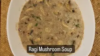Mushroom Ragi Soup| Healthy rainy day meal #mushroom #ragi #soup