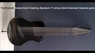 Kevin Kastning: 17-string Extended Hybrid Classical guitar