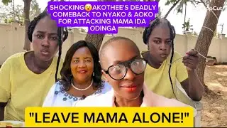 SHOCKING😮AKOTHEE'S DEADLY COMEBACK TO NYAKO & AOKO FOR ATTACKING MAMA IDA ODINGA