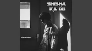 Shisha Ka Dil