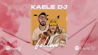 FOLLOW (Remix) - Kaele DJ