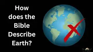 How Does the Bible Describe Earth?