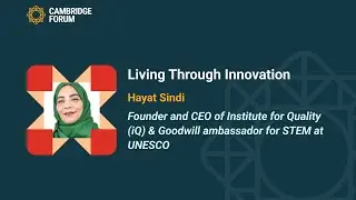 Hayat Sindi | Living Through Innovation | Cambridge Forum 2025