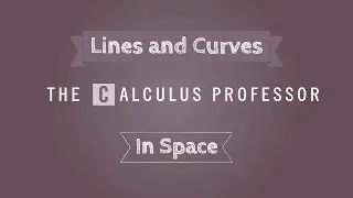 Lines and Curves in Space Lecture