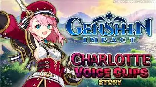 All Charlotte Story Voice Clips &bull; Genshin Impact &bull; Voice Lines &bull; (Maya Aoki Tuttle) - ENGLISH