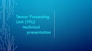 Tensor Processing Unit (TPU) Technical Presentation (1/3) | TPU Machine Learning