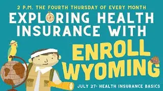 Enroll Wyoming presents Health Insurance 102