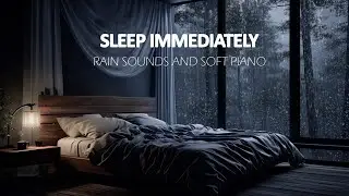 Gentle Piano with Soft Rain Sounds 🎹🌧️ Relax Your Mind and Release Stress After a Long Day