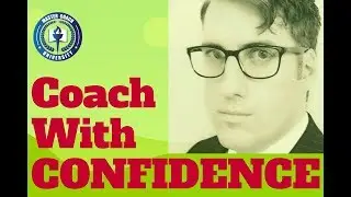 How to Coach With Confidence (a 1 Minute Explanation) [Confidence Coaching Tips]