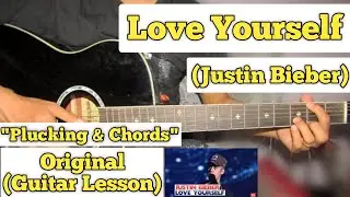 Love Yourself - Justin Bieber | Guitar Lesson | Plucking & Chords | (Unplugged)