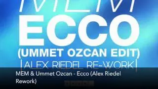 MEM & Ummet Ozcan - Ecco (Alex Riedel Re-work)