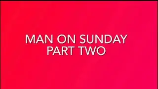 Man On Sunday Part Two 
