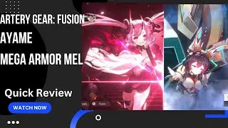 Artery Gear Fusion Ayame and Mega Armor Mel Quick Review