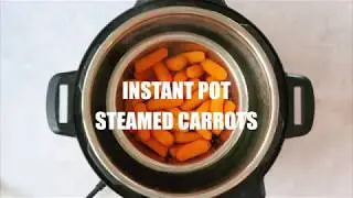 Amazing Steamed Carrots in Instant Pot