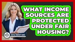 What Income Sources Are Protected Under Fair Housing?