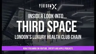 Insider look into Third Space, London&rsquo;s luxury health club chain - PerformX Podcast