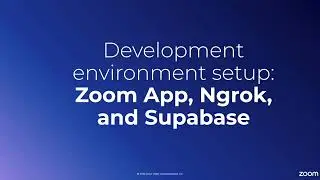 Setup development environment: Zoom, Ngrok, and Supabase developer accounts