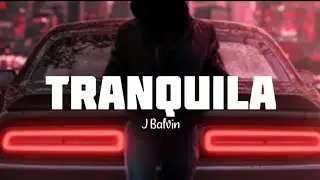 Tranquila - J Balvin (Letra)