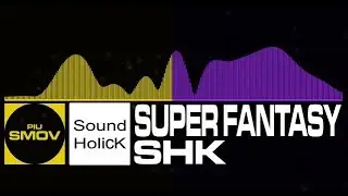 [ELECTRO / DUBSTEP] Super Fantasy - SHK [PIU PRIME]