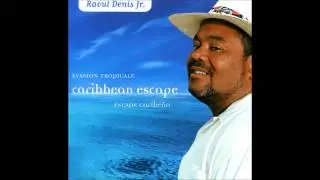 RAOUL DENIS JR - Zekle Medley - Caribbean Escape