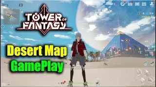 Tower of Fantasy Desert Map GamePlay