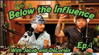 Below the Influence with Jacob and DeLorian Episode 4 - The Great Equalizer