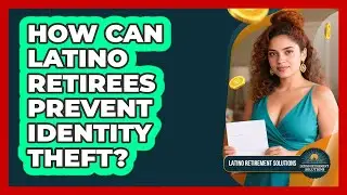 How Can Latino Retirees Prevent Identity Theft? - Latino Retirement Solutions