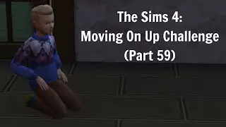 Moving And Building! | The Sims 4: Moving On Up Challenge (Part 59)